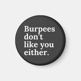 Aimant Burpees don't like you either