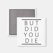 Aimant But Did You Die Funny Sarcastic Fitness Motivation (Recto/Verso)