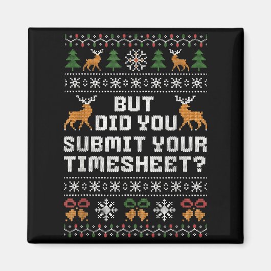 Aimant But Did You Submit Your Timesheet Funny Ugly Chris (Devant)