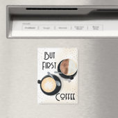 Aimant But First Coffee (In Situ (Lave-vaisselle))