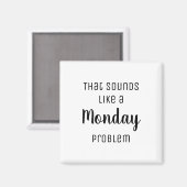Aimant Ça ressemble à un problème de lundi Drôle (Recto/Verso)