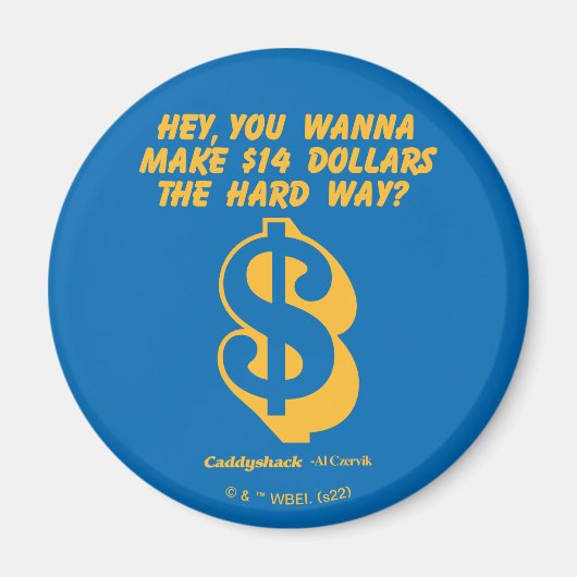 Aimant Caddyshack | Hey, Tu Veux Faire 14 $ La Dure Façon (Devant)