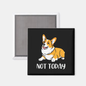 Aimant Cadeau Corgi Drôle Amoureux Chien Pas Aujourd'Hui  (Recto/Verso)