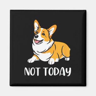 Aimant Cadeau Corgi Drôle Amoureux Chien Pas Aujourd'Hui