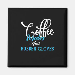 Aimant Cadeau infirmière Coffee Scrubes Et Gants En Cao