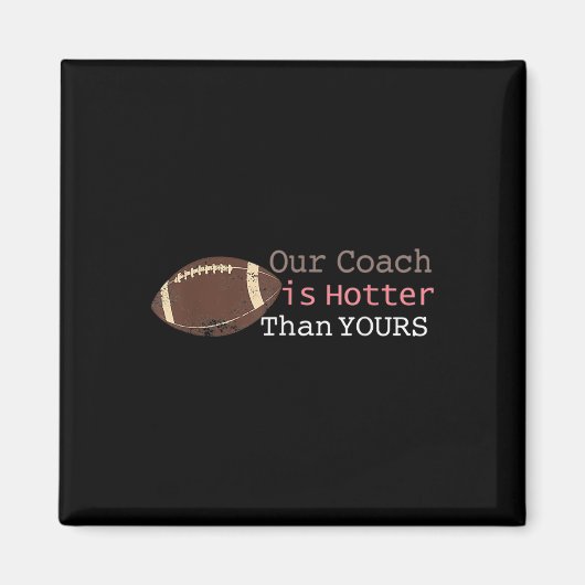 Aimant Cadeau Notre Entraîneur Est Plus Chaud Que Votre C (Devant)