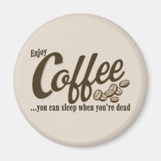 Aimant Café, tu peux dormir quand tu es mort