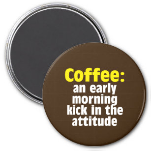 Aimant Café : Un coup de pied tôt le matin dans l'attitud