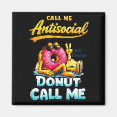 Aimant Call Me Antisocial Donut Pun Funny Introvert Quote (Devant)
