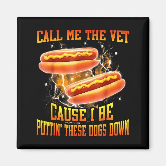 Aimant Call Me The Vet Cause I Be Puttin' These Dogs Down (Devant)