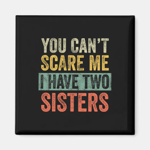Aimant Can' ; t Peur Me J'Ai Deux Soeurs Drôle Brothe