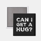 Aimant Can I Get A Hug_ Funny Quote  (Recto/Verso)