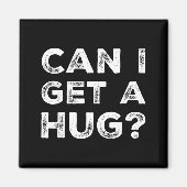 Aimant Can I Get A Hug_ Funny Quote  (Devant)