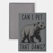 Aimant Can I Pet That Dog? Bear Meme Funny Dog  (Recto/Verso)