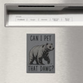 Aimant Can I Pet That Dog? Bear Meme Funny Dog  (In Situ (Lave-vaisselle))