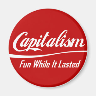 Aimant Capitalisme - Amusant Pendant Sa Durée