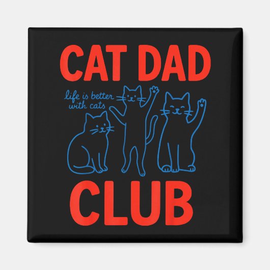 Aimant Cat Dad Club Life Is Better With Cats Father's Day (Devant)