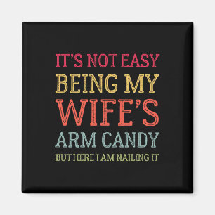 Aimant Ce n'est pas facile d'être ma femme's Arm Candy Re