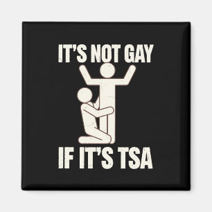 Aimant Ce n'est pas gay si c'est la sécurité TSA Funny LG