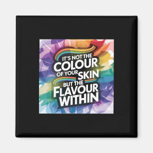Aimant Ce n'est pas la couleur de votre peau, mais la sav