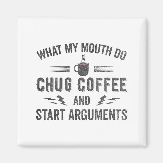 Aimant Ce que ma bouche fait avaler du café et commencer  (Devant)