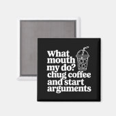 Aimant Ce que ma bouche fait engloutir du café et déclenc (Recto/Verso)