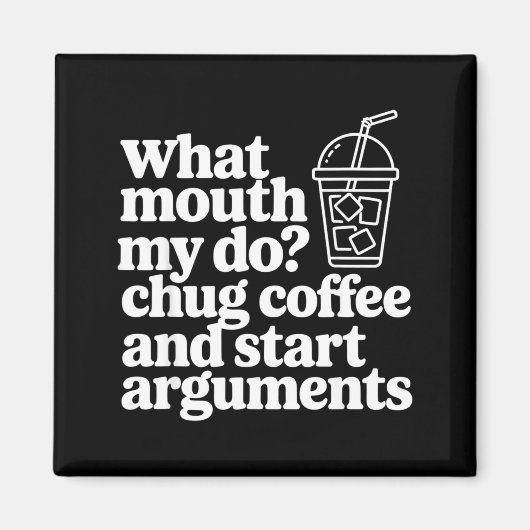 Aimant Ce que ma bouche fait engloutir du café et déclenc (Devant)