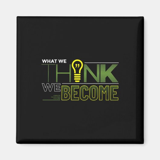 Aimant Ce Que Nous Pensons Devenir Sticker (Devant)