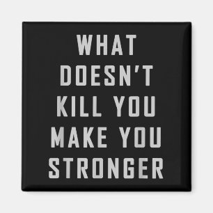 Aimant Ce qui ne vous tue pas vous rend plus fort Motivat