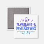 Aimant Celle qui meurt avec le plus de tissu gagne (Recto/Verso)