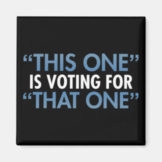 Aimant "Celui-Là" Vote Pour "Celui-Là"