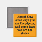 Aimant Certains jours vous êtes le pigion (Recto/Verso)