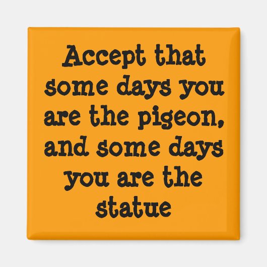 Aimant Certains jours vous êtes le pigion (Devant)