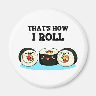 Aimant C'est comme ça que je roule Funny Sushi Roll Pun