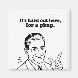 AIMANT C'EST DUR ICI POUR UN PIMP