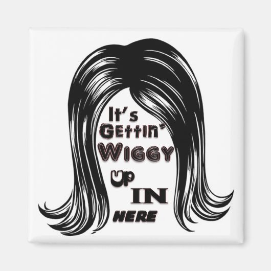 Aimant C'est Gettin' Wiggy Up (Devant)