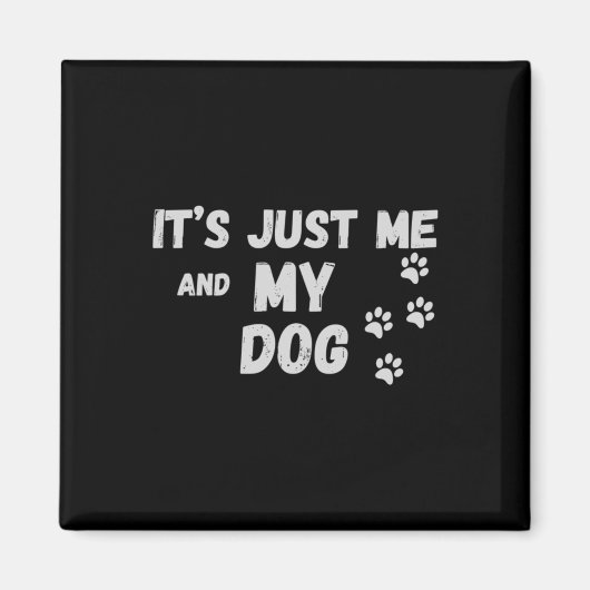 Aimant C'Est Juste Moi Et Mon Chien (Devant)