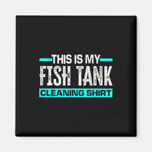 Aimant C'est Ma Chemise De Nettoyage De Mon Aquarium Drôl