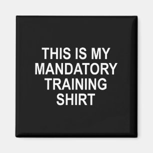 Aimant C'Est Ma Chemise D'Entraînement Obligatoire, Drôle