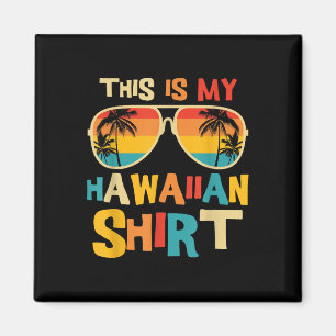 Aimant C'est Ma Chemise Hawaïenne Costume Tropical Luau P