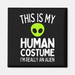 Aimant C'est mon costume humain Je suis vraiment un Alien