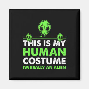 Aimant C'est mon costume humain Je suis vraiment un Alien