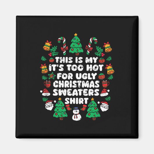 Aimant C'est mon trop chaud pour un pull de Noël moche (Devant)
