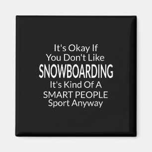 Aimant C'est OK si vous n'aimez pas le snowboard Funny Sn