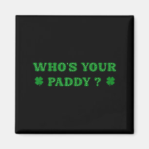 Aimant C'est qui ton Paddy 2026 Citation drôle St Patrick