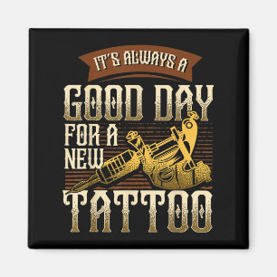 Aimant C'est Toujours Un Bon Jour Pour Un Nouveau Tatouag