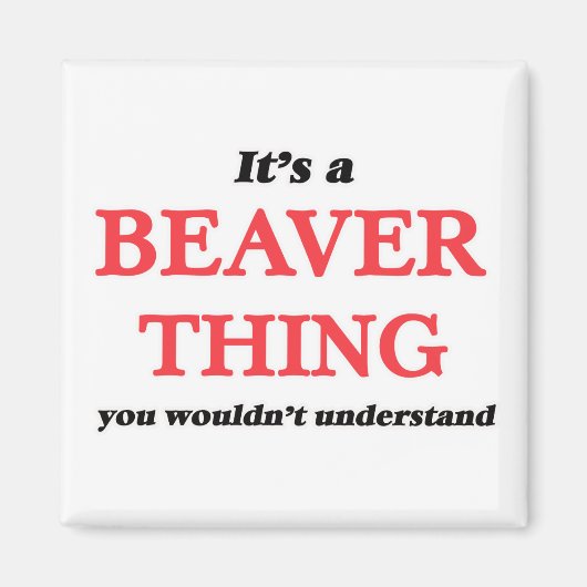 Aimant C'est un truc de castor, vous ne comprendriez pas (Devant)