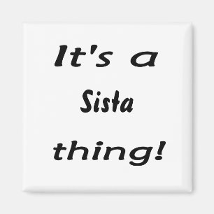 Aimant C'est une chose de Sista !