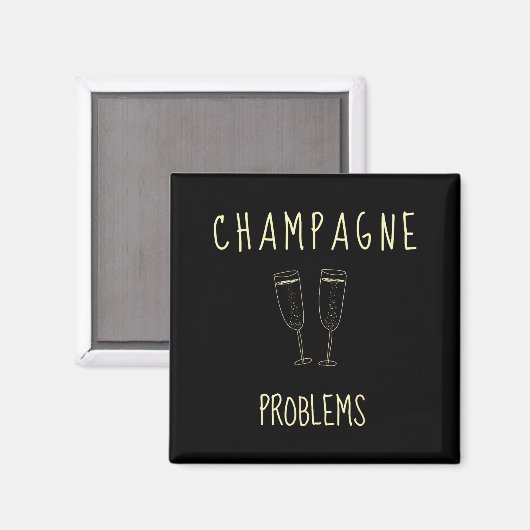 Aimant Champagne Problems - For Funny Novelty Meme Life  (Recto/Verso)