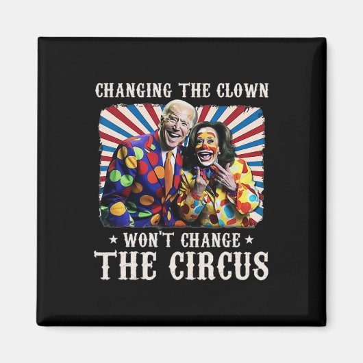 Aimant Changer le clown ne changera pas le cirque Kamala (Devant)
